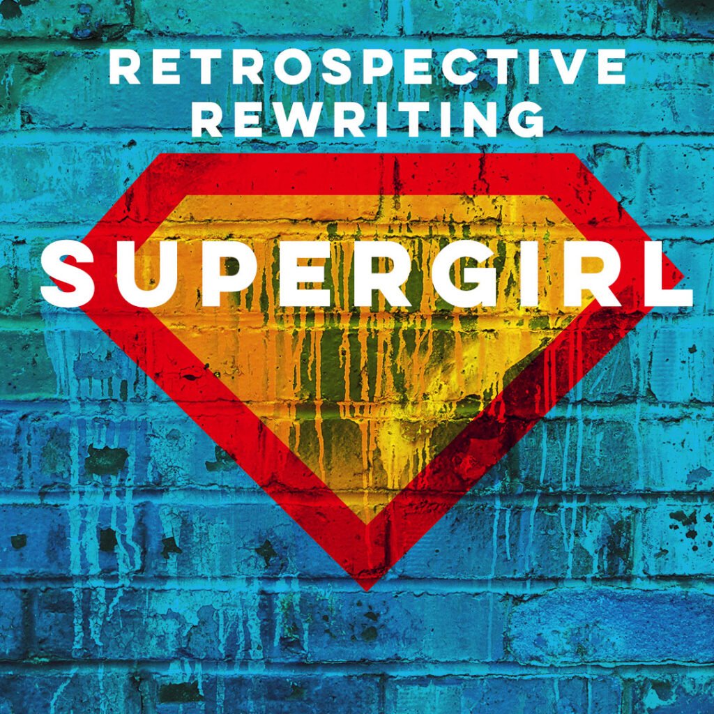 ajr blog 11 retrospective rewriting supergirl